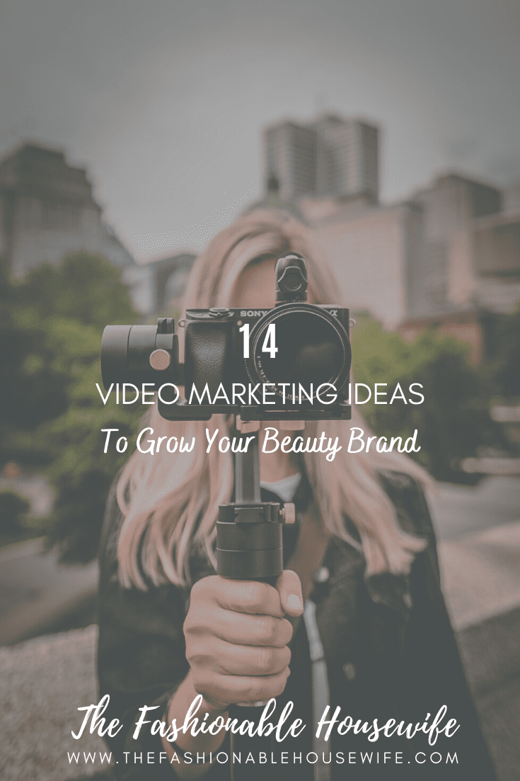 14 Video Marketing Ideas To Grow Your Beauty Brand