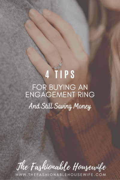 4 Tips For Buying an Engagement Ring And Still Saving Money
