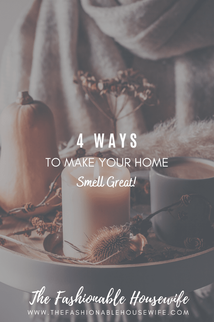 4 Ways To Make Your Home Smell Great
