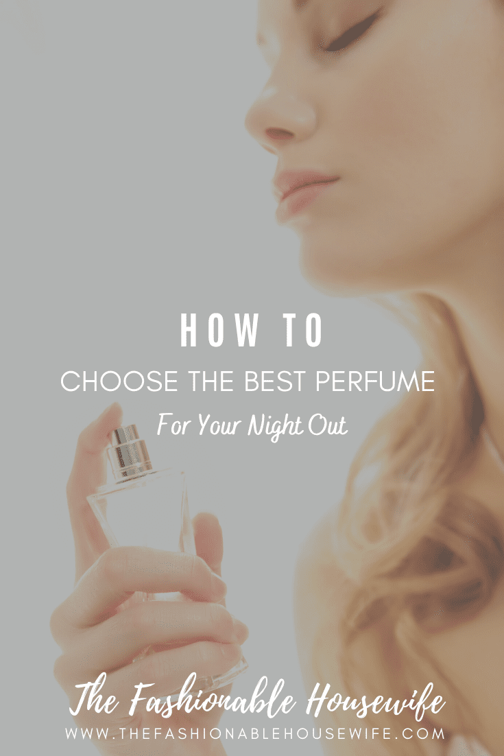 How To Choose The Best Perfume For Your Night Out