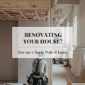 Renovating Your House? Here are 5 Tips to Make it Easier