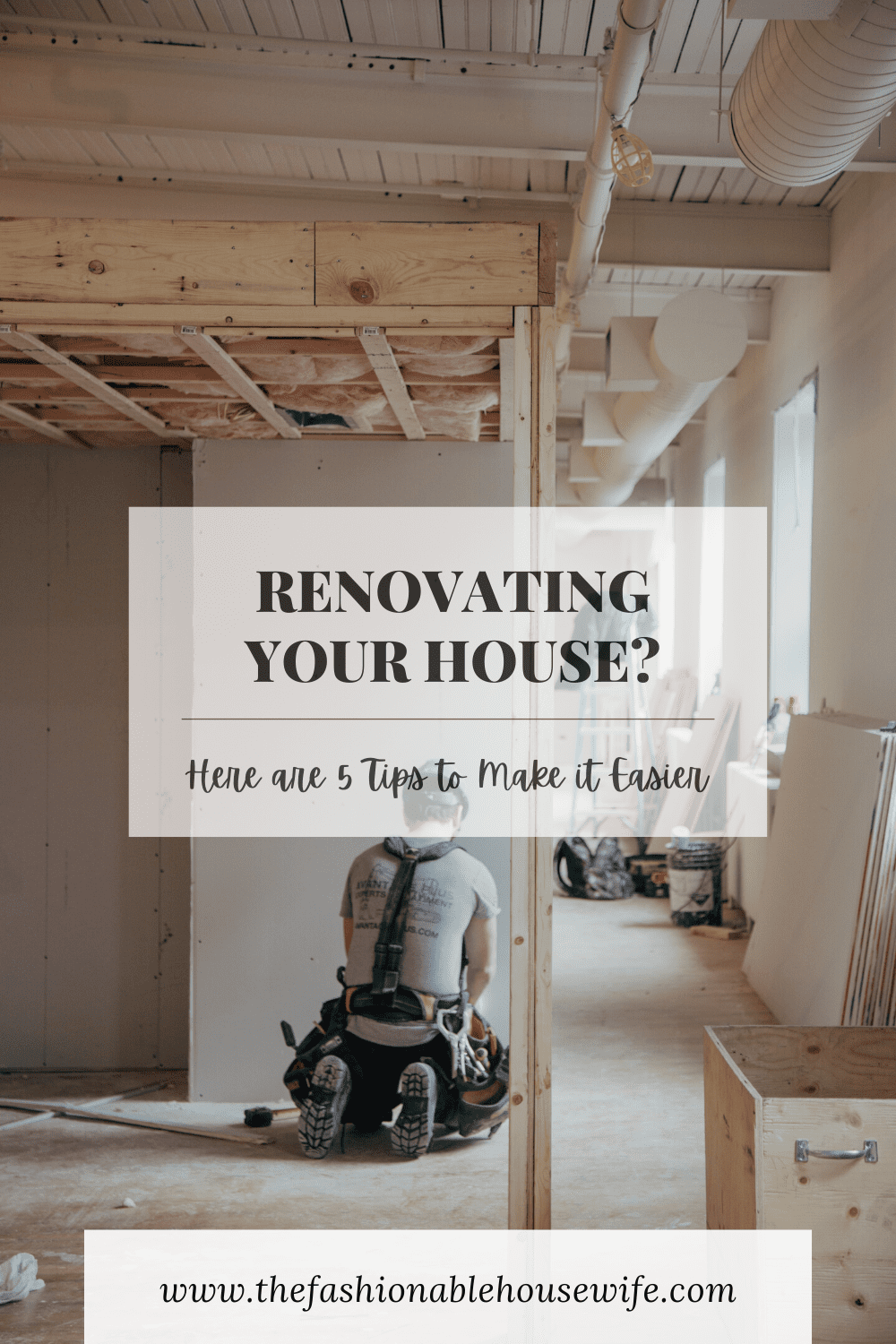 Renovating Your House? Here are 5 Tips to Make it Easier • The ...