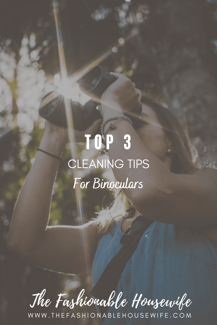 Top 3 Cleaning Tips For Binoculars