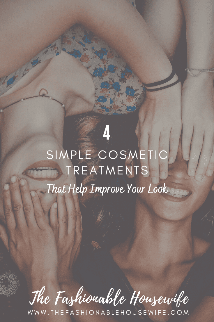 4 Simple Cosmetic Treatments That Help Improve Your Look