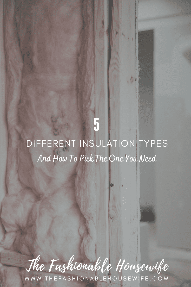 5 Different Insulation Types & How To Pick The One You Need