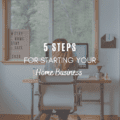 5 Key Steps for Starting Your Home Business