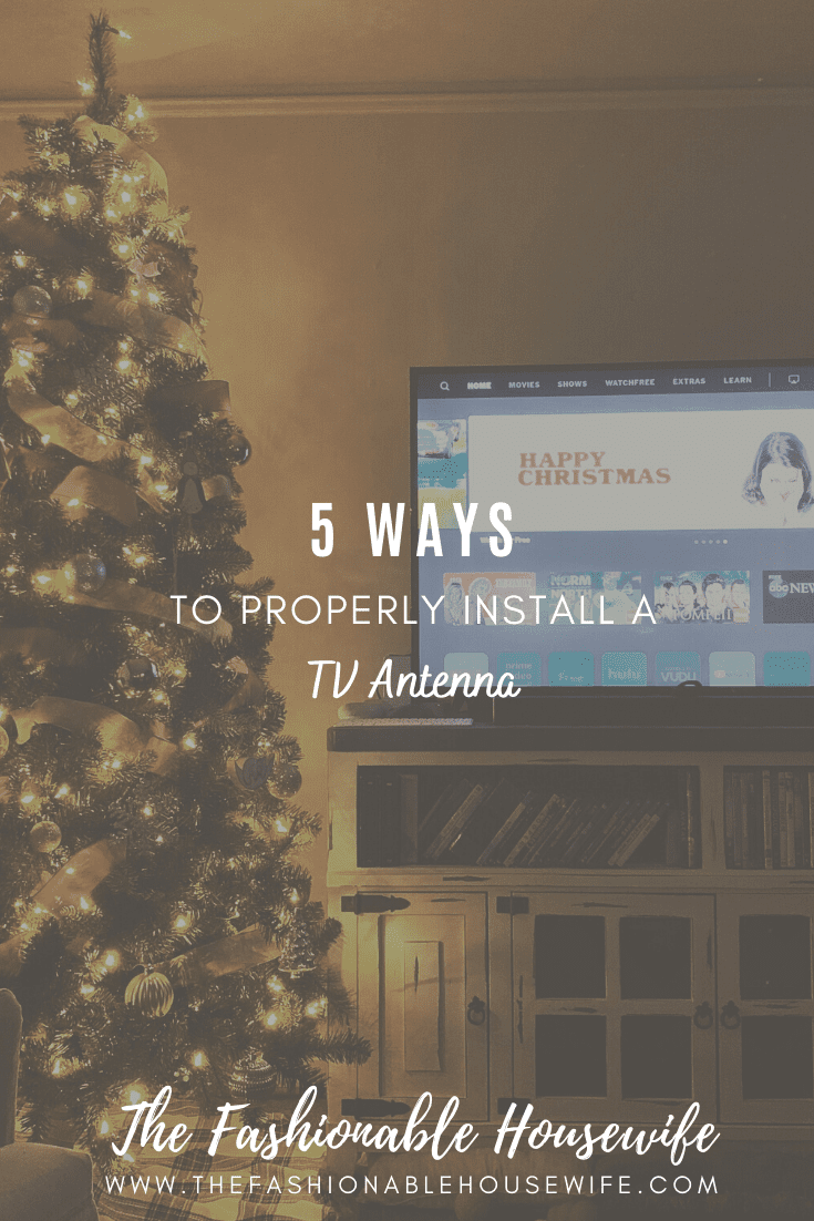 5 Ways To Properly Install a TV Antenna