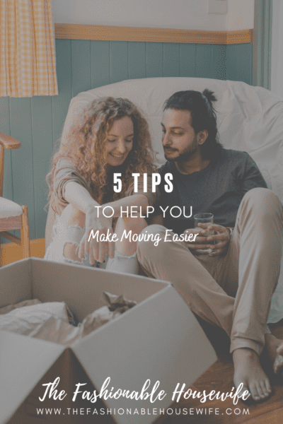 5 Tips To Help You Make Moving Easier