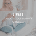 5 Ways To Boost Your Immunity For Flu Season