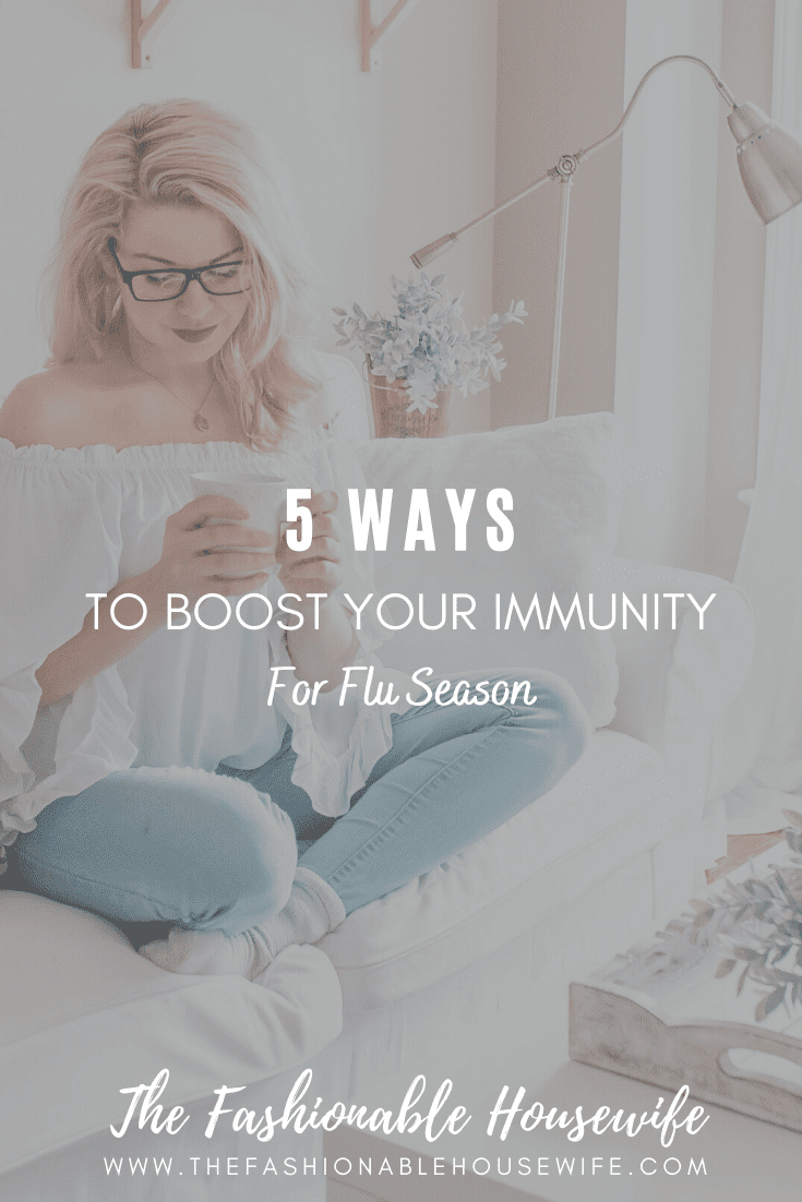 5 Ways To Boost Your Immunity For Flu Season