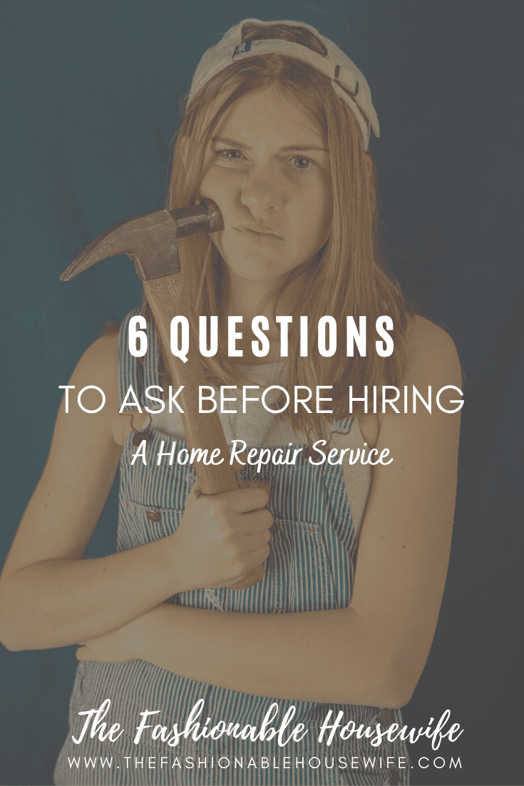 6 Questions To Ask Before Hiring A Home Repair Service