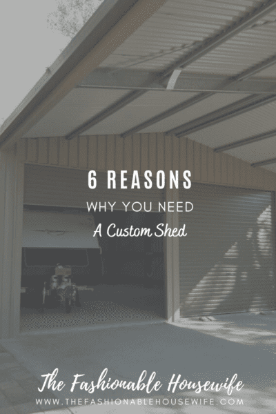 6 Reasons Why You Need A Custom Shed