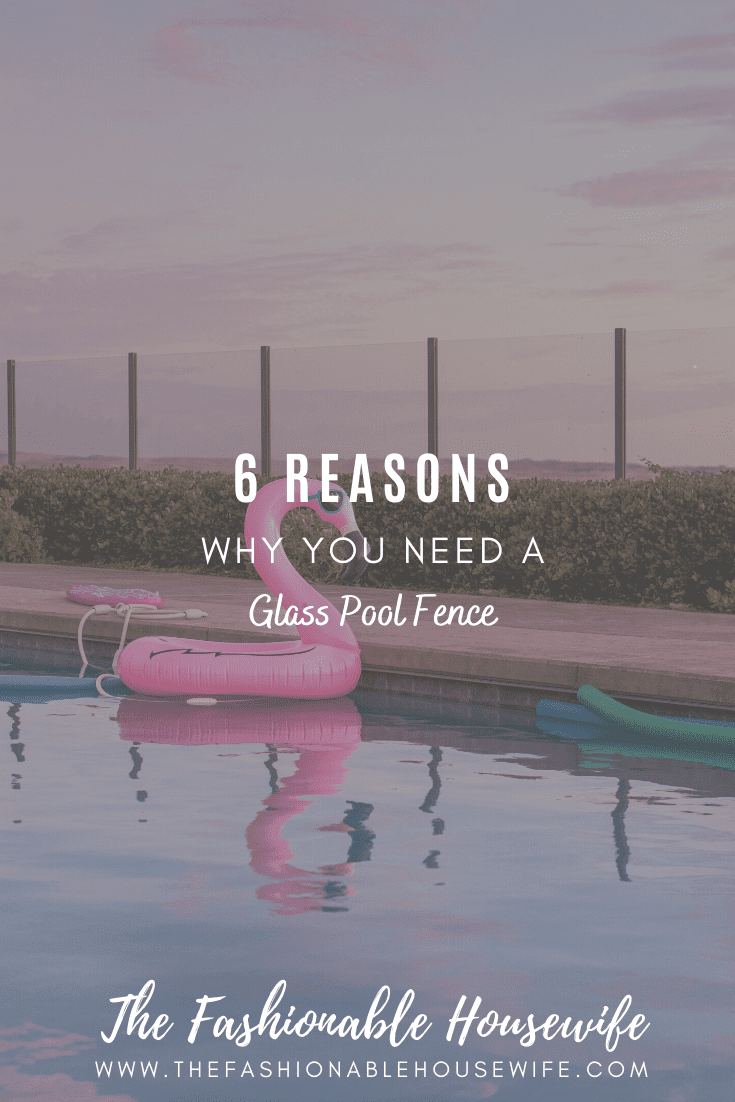 6 Reasons Why You Need A Glass Pool Fence