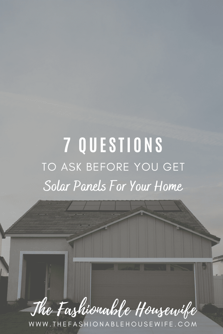 7 Questions To Ask Before You Get Solar Panels For Your Home