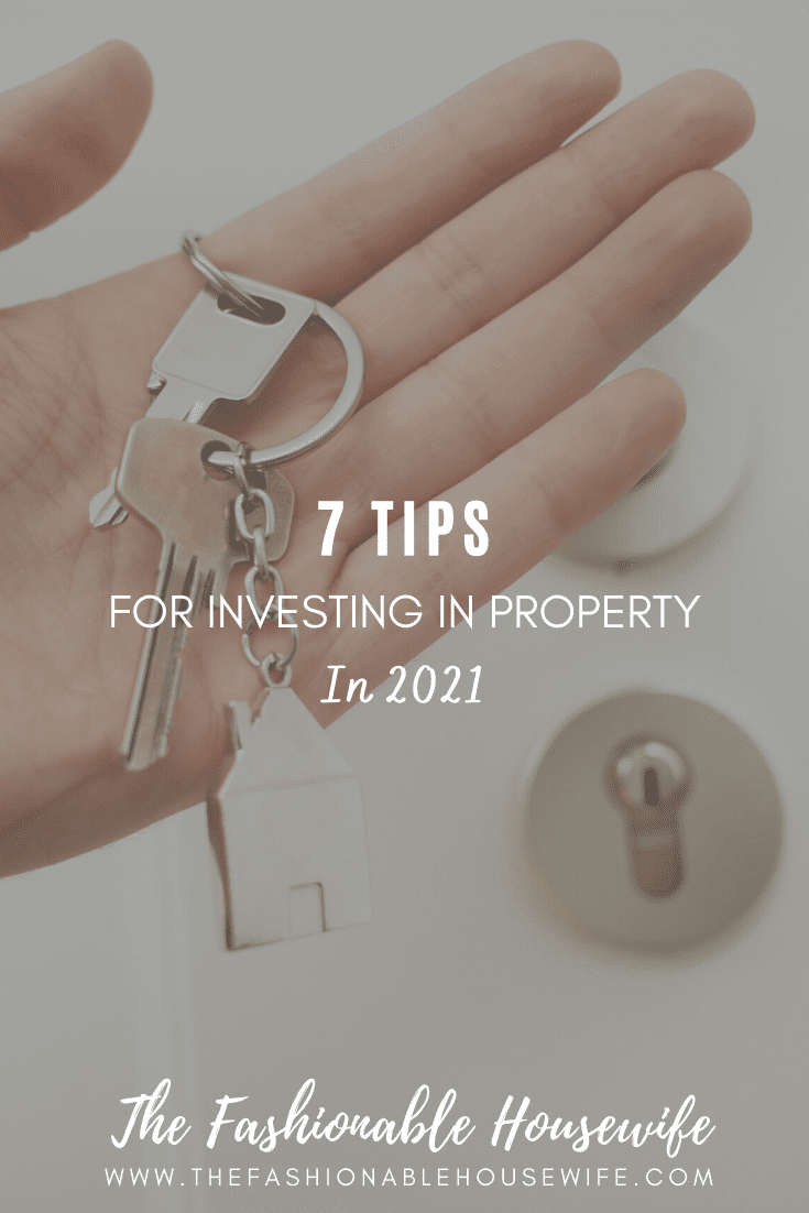 7 Tips for Investing in Property in 2021