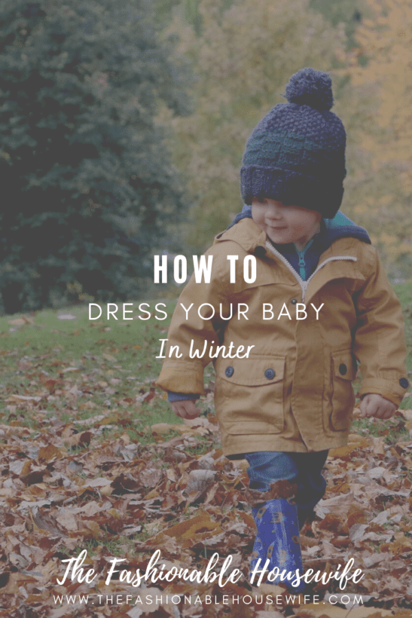 How To Dress Your Baby In Winter • The Fashionable Housewife