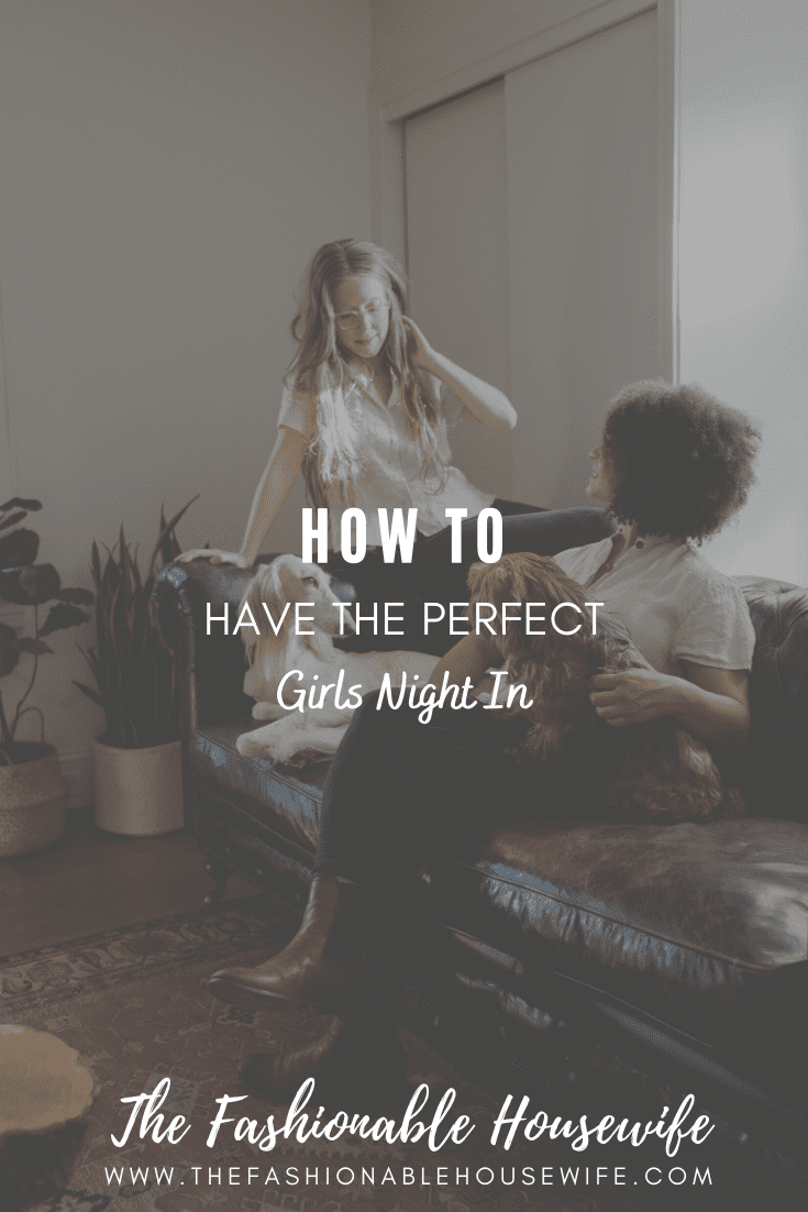 How To Have The Perfect Girls Night in