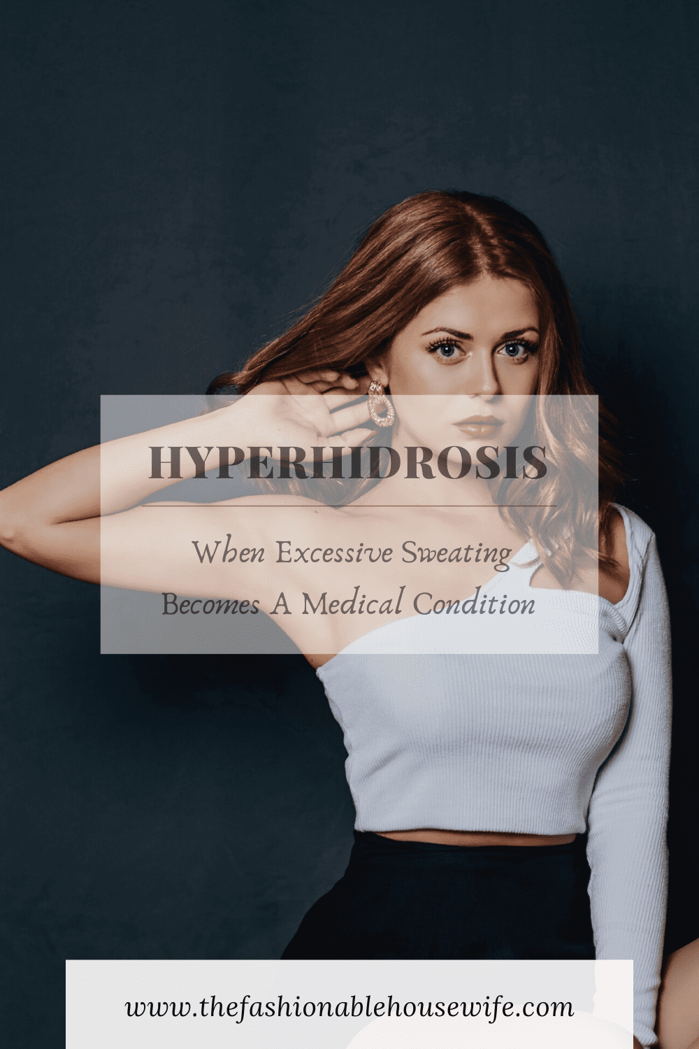 Hyperhidrosis: When Excessive Sweating Becomes A Medical Condition