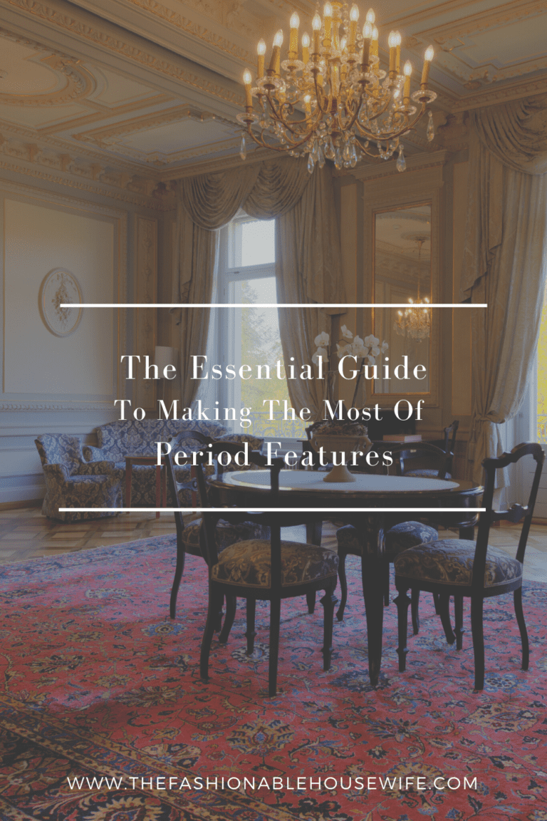 The Essential Guide To Making The Most Of Period Features