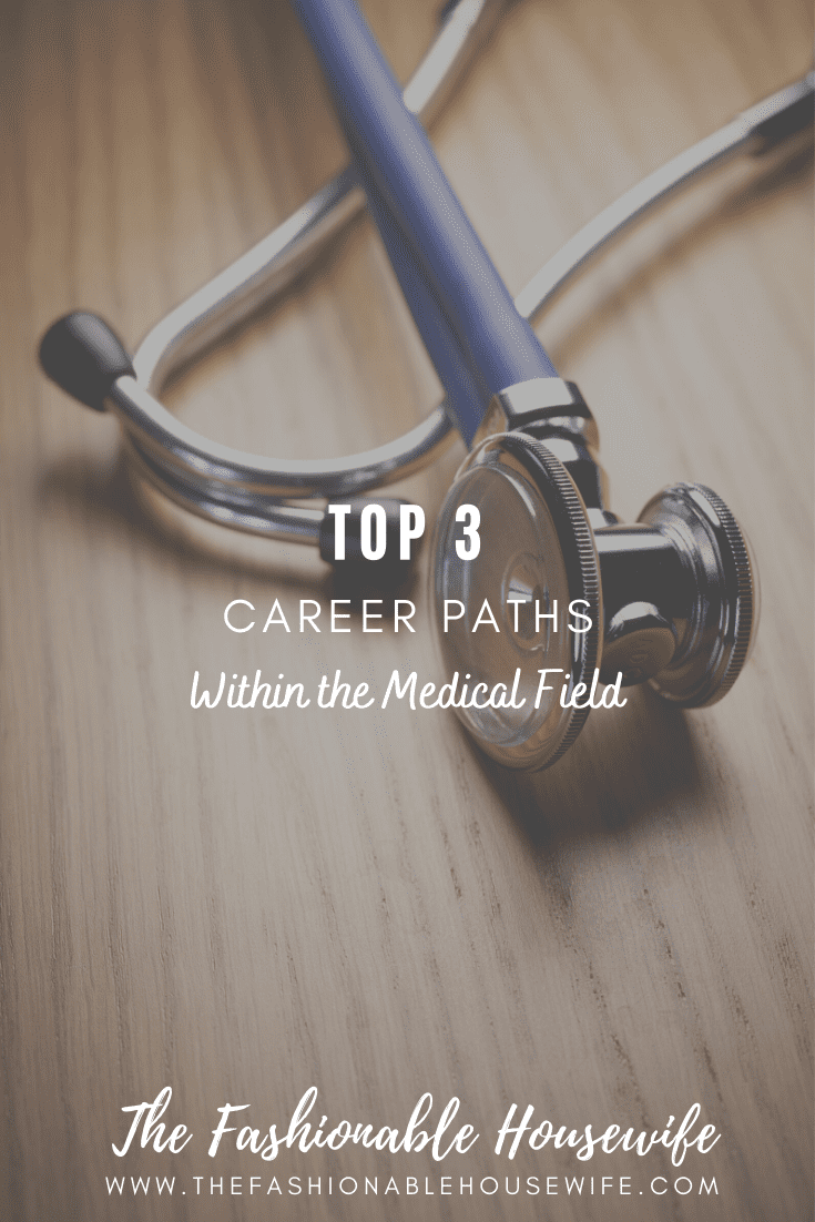 Top 3 Career Paths Within the Medical Field for 2021