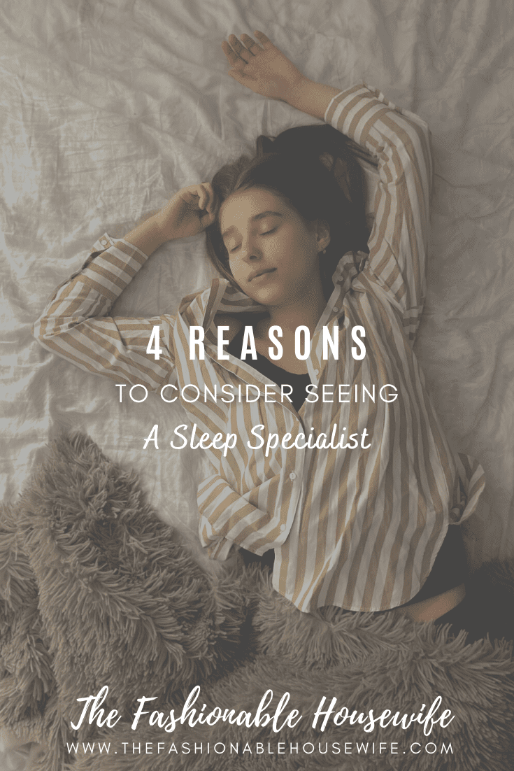 4 Reasons To Consider Seeing A Sleep Specialist