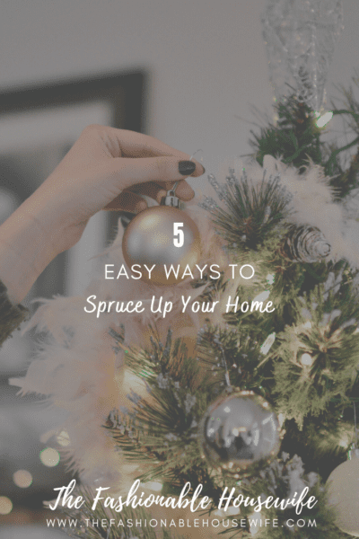5 Easy Ways To Spruce Up Your Home