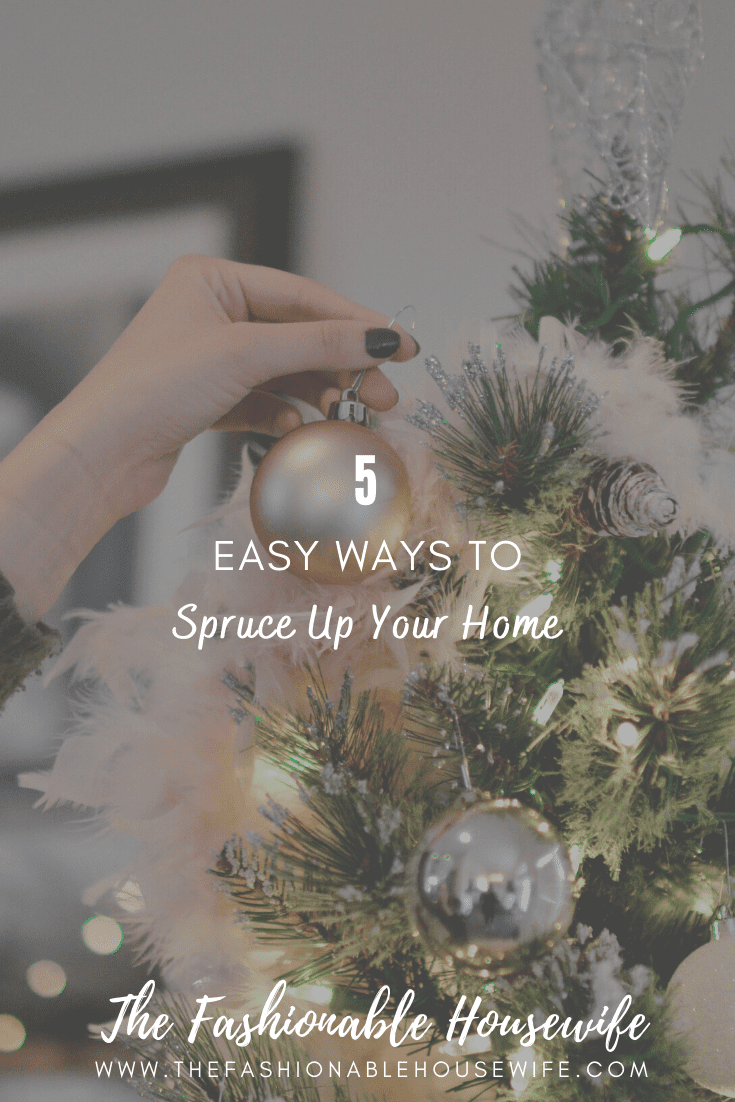 5 Easy Ways To Spruce Up Your Home