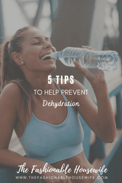 5 Tips To Help Prevent Dehydration