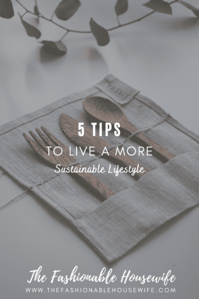 5 Tips to Live a More Sustainable Lifestyle