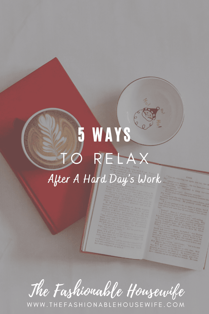 5 Ways To Relax After A Hard Day’s Work