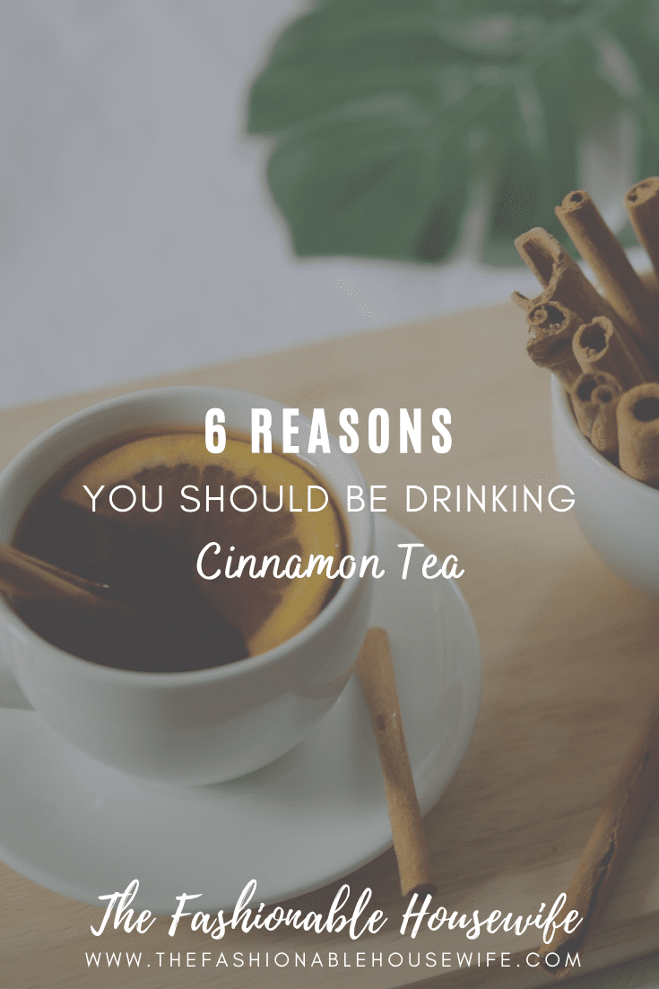 6 Reasons Why You Should Be Drinking Cinnamon Tea This Winter