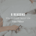 6 Reasons You Should Sleep on Latex Pillows