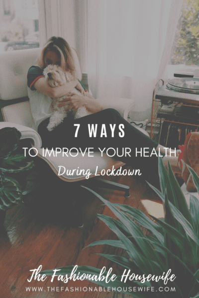 7 Ways To Improve Your Health At Home During Lockdown