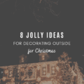 8 Jolly Ideas for Decorating Outside for Christmas
