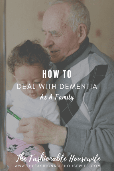 How To Deal With Dementia As A Family