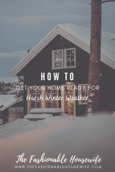 How To Get Your Home Ready For Harsh Winter Weather