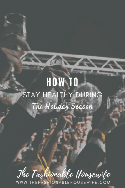How To Stay Healthy During The Holiday Season
