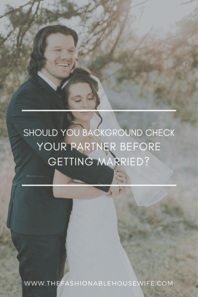 Should You Background Check Your Partner Before Getting Married?