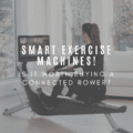 Smart Exercise Machines! Is it Worth Buying a Connected Rower?