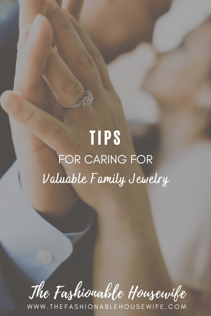 Tips For Caring For Valuable Family Jewelry