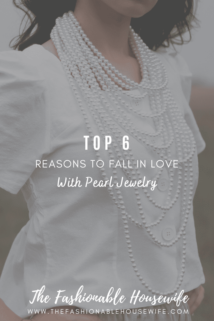 Top 6 Reasons to Fall in Love with Pearl Jewelry