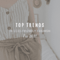 Top Trends In Eco-Friendly Fashion for 2021