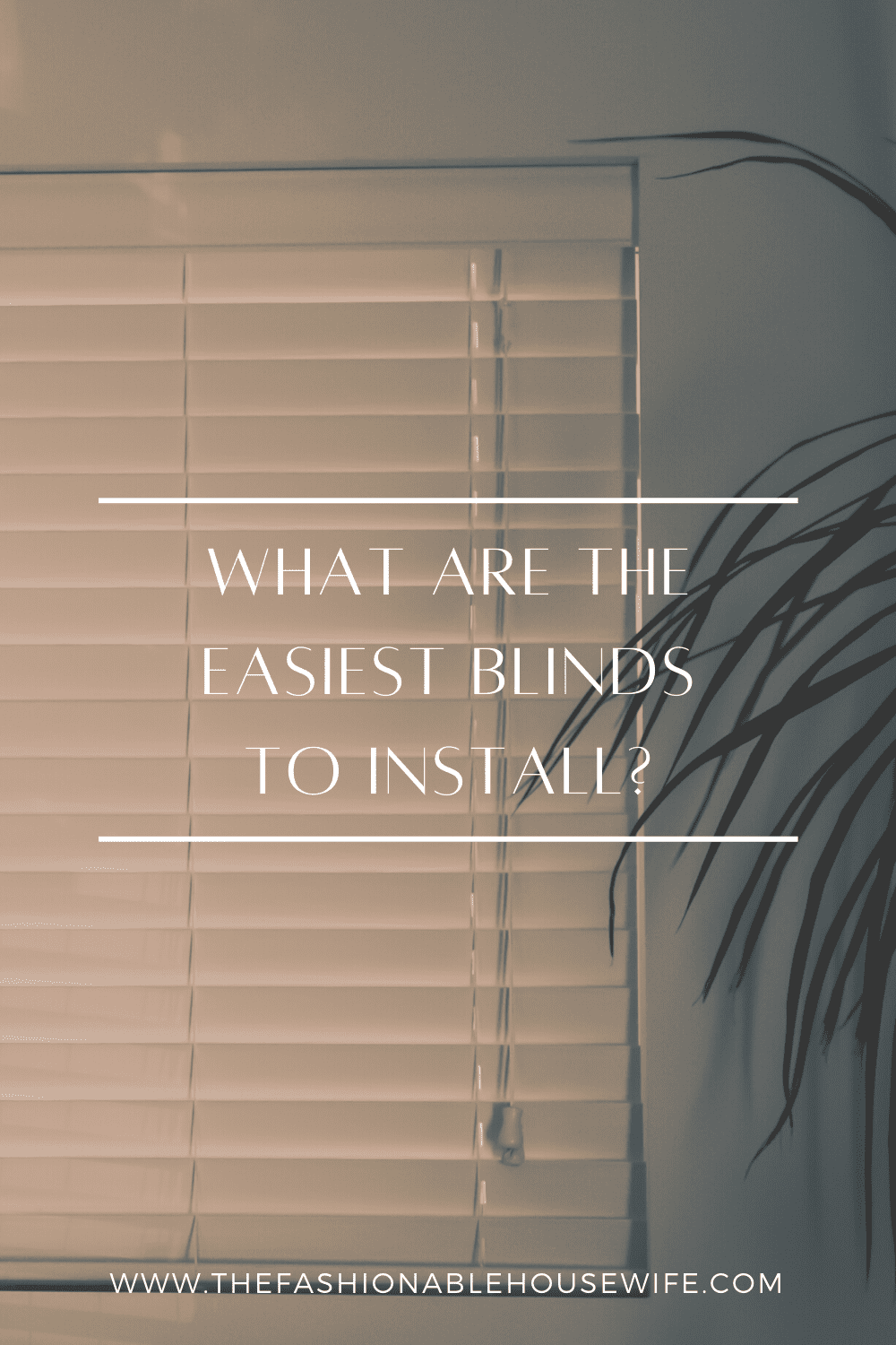 What Are The Easiest Blinds To Install?