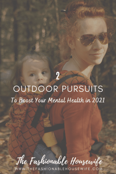 2 Outdoor Pursuits to Boost Your Mental Health in 2021