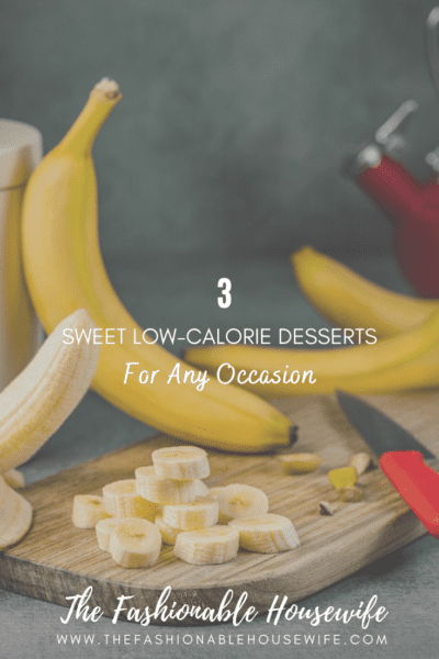 3 Sweet Low-Calorie Desserts For Any Occasion