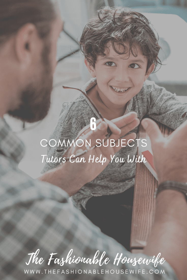 6 Common Subjects Tutors Can Help You With