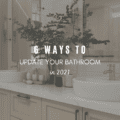 6 Ways to Update Your Bathroom in 2021