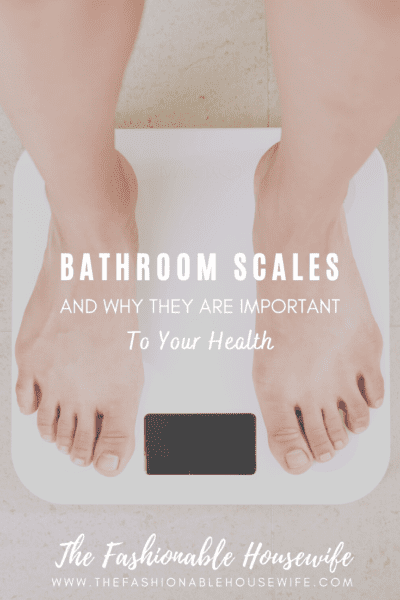 Bathroom Scales and Why They Are Important To Your Health