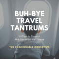 Buh-Bye Travel Tantrums: 6 Ways to Prevent Mid-Vacation Meltdowns