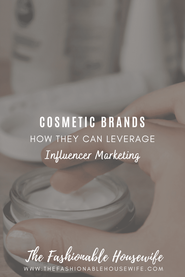 Cosmetic Brands: How They Can Leverage Influencer Marketing